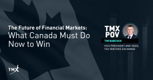 TMX POV - The Future of Financial Markets: What Canada Must Do Now to Win