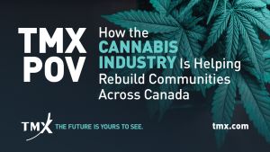 Point de vue de TMX – Le secteur du cannabis aide à rebâtir des collectivités partout au Canada