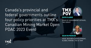 Point de vue de TMX - Les gouvernements fédéral et provinciaux canadiens exposent quatre priorités politiques à l’occasion de la cérémonie d’ouverture des marchés organisée par TMX pour célébrer le secteur minier canadien dans le cadre du congrès 2023 de l’ACPE