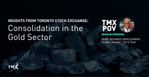 Point de vue de TMX - Consolidation du secteur aurifère : regard de la Bourse de Toronto