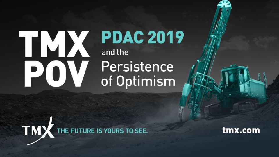 TMX POV - PDAC 2019 and the Persistence of Optimism