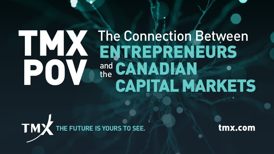 TMX POV - Entrepreneurship and the Canadian Capital Markets
