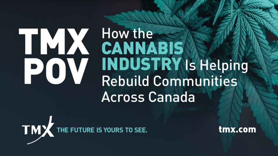 TMX POV - How the Cannabis Industry Is Helping Rebuild Communities Across Canada