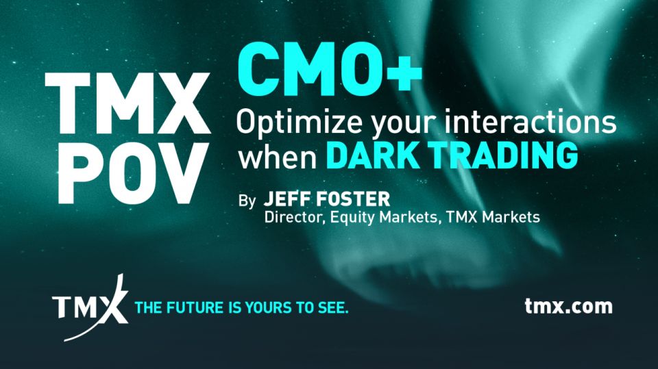 TMX POV - Optimize your interactions when dark trading