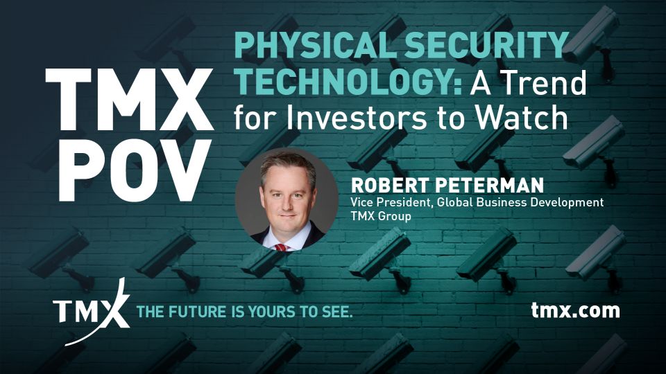 TMX POV - Physical Security Technology: A Trend for Investors to Watch