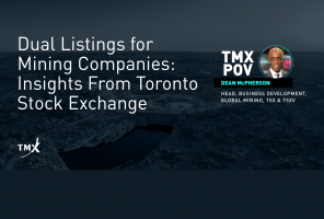 Point de vue de TMX - Dual listings for mining companies: Insights from Toronto Stock Exchange